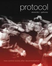 book cover of Protocol: How Control Exists after Decentralization by Alexander R. Galloway