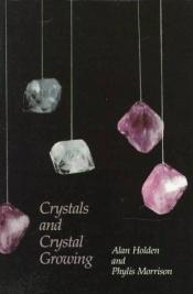 book cover of Crystals and crystal growing by Alan Holden