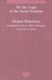 book cover of On the Logic of the Social Sciences (Studies on Contemporary German Social Thought) by Jürgen Habermas