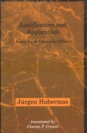 book cover of Justification & Application - Remarks on Discourse Ethics (Paper) by يورغن هابرماس