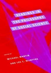 book cover of Readings in the Philosophy of Social Science (Bradford Books (Paperback)) by Michael Martin