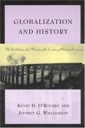 book cover of Globalization and History: The Evolution of a Nineteenth-Century Atlantic Economy by Kevin H. O'Rourke