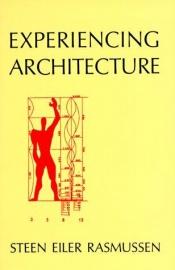 book cover of Experiencing architecture. [Translation from Danish by Eve Wendt by Steen Eiler Rasmussen