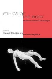 book cover of Ethics of the body : postconventional challenges by Margrit Shildrick