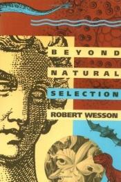 book cover of Beyond Natural Selection by Robert G Wesson