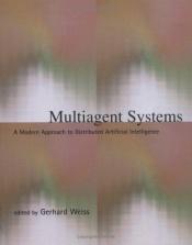 book cover of Multiagent Systems: A Modern Approach to Distributed Artificial Intelligence by Gerhard Weiss