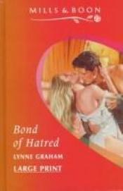 book cover of Harlequin Presents #1758: Bond of Hatred (Harlequin Presents, No 1758) by Lynne Graham