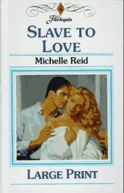 book cover of Slave to Love by Michelle Reid
