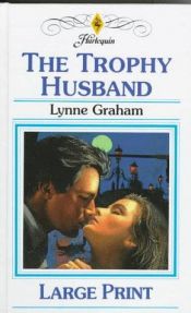 book cover of The Trophy Husband (9-5) (Harlequin Presents #1835) by Lynne Graham