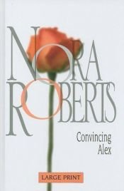 book cover of Convincing Alex (Those Wild Ukrainians) by ノーラ・ロバーツ