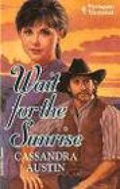 book cover of Wait For The Sunrise (Harlequin Historical, No 190) by Cassandra Austin