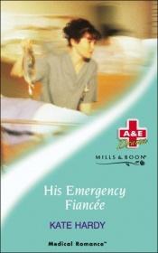 book cover of His Emergency Fiancee (Medical Romance) by Kate Hardy