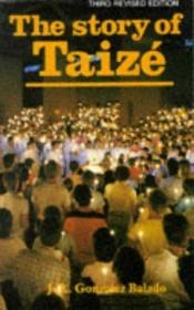 book cover of The Story of Taize by Jose Luis Gonzalez-Balado