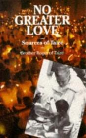 book cover of No Greater Love: Sources of Taize by Frère Roger de Taizé