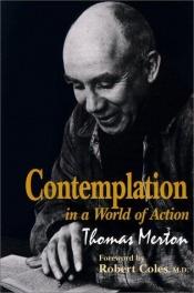 book cover of Contemplation in a world of action by Томас Мертон
