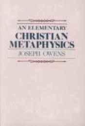 book cover of An elementary Christian metaphysics by Joseph Owens