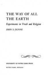 book cover of The Way of All the Earth, Experiments in Truth and Religion by John S. Dunne