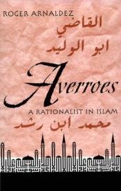 book cover of Averroes: A Rationalist in Islam by Roger Arnaldez