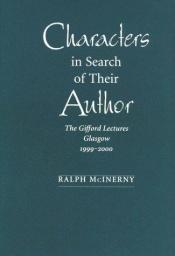 book cover of Characters In Search Of Their Author: The Gifford Lectures, 1999-2000 by Ralph McInerny