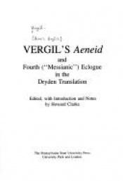 book cover of Vergil's Aeneid ; and, Fourth ("messianic") eclogue : in the Dryden translation by Vergil