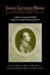 book cover of Johann Gottfried Herder: Selected Early Works, 1764-1767 : Addresses, Essays, and Drafts; Fragments on Recent German Lit by JG Herder