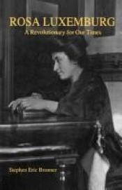 book cover of Rosa Luxemburg: A Revolutionary for Our Times by S. Bronner