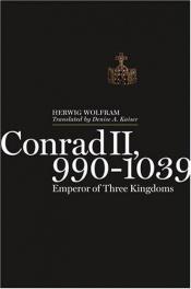 book cover of Conrad II, 990-1039: Emperor of Three Kingdoms by Herwig Wolfram