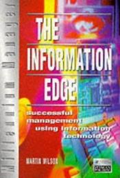 book cover of The Information Edge: Successful Management Using Information Technology (Millennium Manager) by Martin Wilson