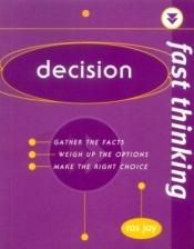 book cover of Fast Thinking Decision: Work at the Speed of Life by Ros Jay
