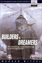 book cover of Builders & Dreamers: The Making and Meaning of Management by Morgen Witzel
