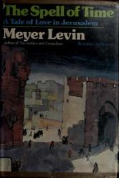 book cover of The Spell of Time - A Tale of Love in Jerusalem by Meyer Levin