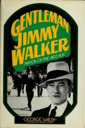 book cover of Gentleman Jimmy Walker, Mayor of the Jazz Age by George Walsh