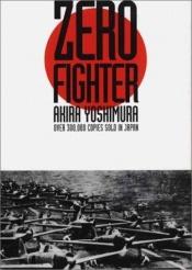 book cover of Zero Fighter by Akira Yoshimura