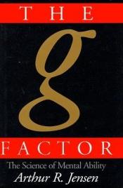 book cover of The g Factor: The Science of Mental Ability by Артур Дженсен