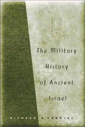 book cover of The Military History of Ancient Israel by Richard A. Gabriel