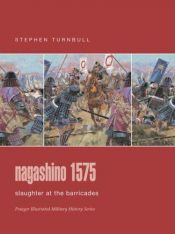 book cover of Nagashino 1575: Slaughter at the Barricades (Praeger Illustrated Military History) by Stephen Turnbull