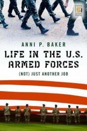 book cover of Life in the U.S. Armed Forces: (Not) Just Another Job by Anni Baker