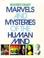 book cover of Marvels and Mysteries of the Human Mind by Reader's Digest