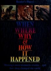 book cover of When Where Why & How It Happened, Readers Digest by Reader's Digest