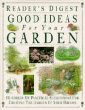 book cover of Good Ideas for Your Garden by Reader's Digest