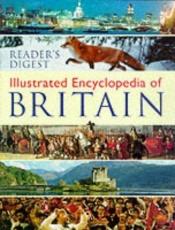 book cover of Illustrated Encyclopaedia of Britain (Encyclopedia) by Reader's Digest