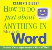 book cover of How to do just about anything in Microsoft Word by Reader's Digest