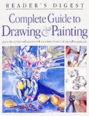 book cover of Complete Guide to Drawing and Painting (READERS DIGEST) by Reader's Digest