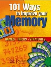 book cover of 101 Ways to Improve Your Memory (Readers Digest) by Reader's Digest