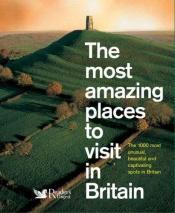 book cover of The Most Amazing Places to Visit in Britain (Readers Digest) by Reader's Digest