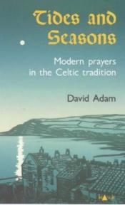 book cover of Tides and seasons : modern prayers in the celtic tradition by David Adam