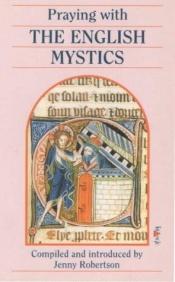 book cover of Praying with the English Mystics by Jenny Robertson