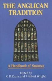 book cover of The Anglican tradition : a handbook of sources by G.R. Evans