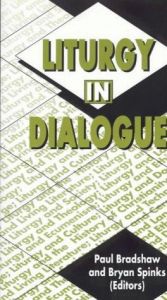 book cover of Liturgy in Dialogue: Essays in Memory of Ronald Jasper by Paul Bradshaw