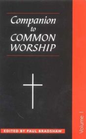 book cover of Companion to Common Worship: Volume 1 by Paul Bradshaw